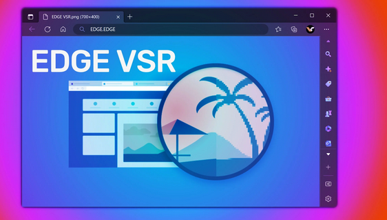 مایکروسافت پشتیبانی از VSR را به مرورگر Edge اضافه می‌کند